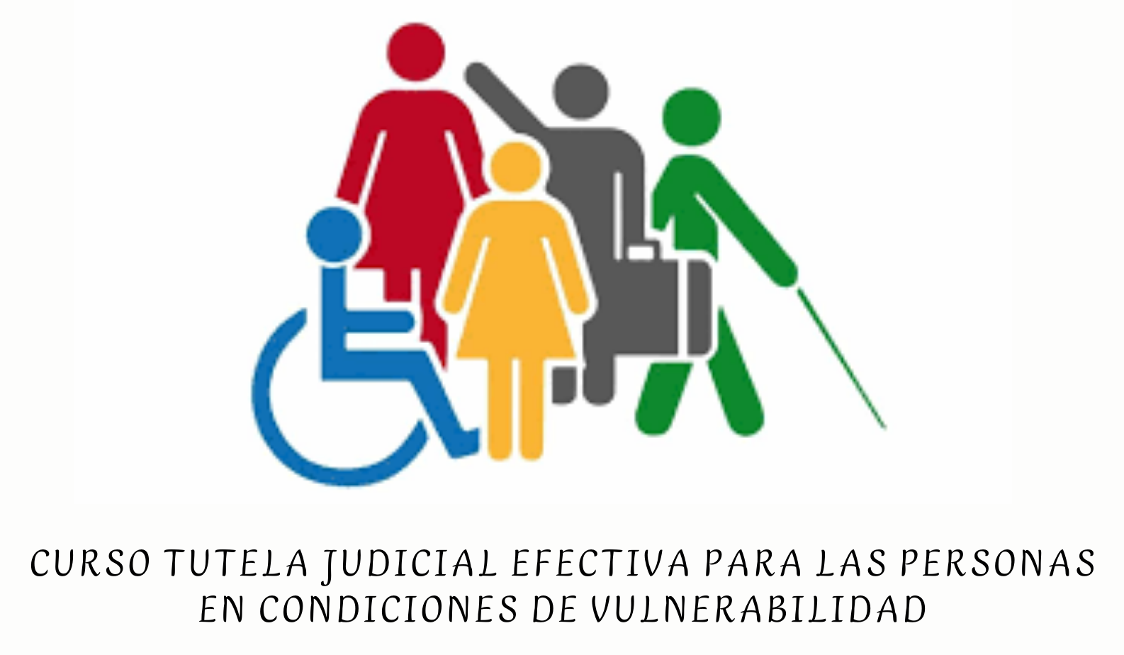CONST-128-22-01 Curso Tutela Judicial Efectiva para las Personas en Condiciones de Vulnerabilidad
