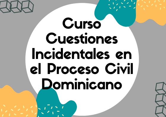 PYA-008-22-01 Cuestiones Incidentales en el Proceso Civil Dominicano