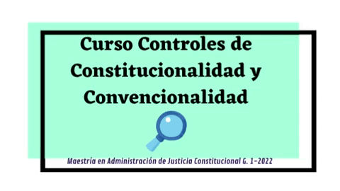 MAJC-200-22-01 Controles de Constitucionalidad y Convencionalidad	